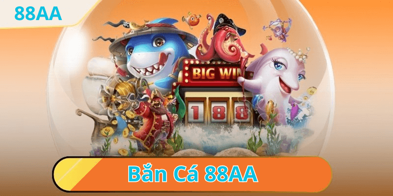 Chơi bắn cá h5 chơi ngay tại nhà cái 88aa