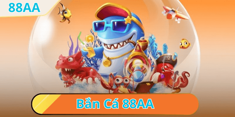 Chơi bắn cá hải vương tại nhà cái 88AA - Khám phá thế giới đại dương hấp dẫn