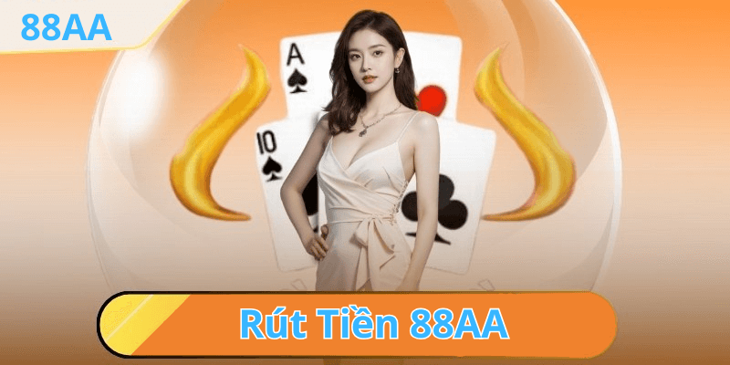 Giới thiệu về rút tiền 88AA