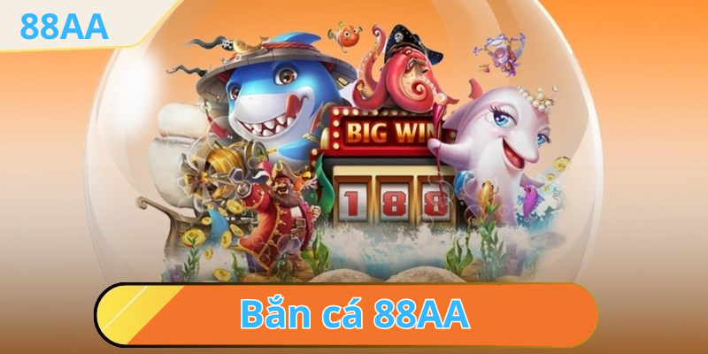 Hệ Thống Chơi Game Bắn Cá 88AA
